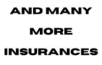 and many more insurances